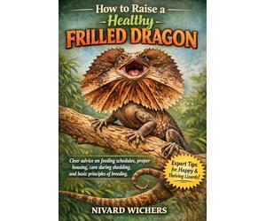 How to raise a healthy frilled dragon: Clear advice on feeding schedules, proper housing, care during shedding, and basic principles of breeding.