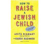 How to Raise a Jewish Child Anita Diamant, Karen Kushner (Auteur)