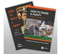 How to Raise a Puppy: A Dog-Centric Approach / How to Build a Puppy...into a Healthy Adult Dog