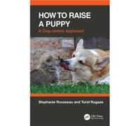 How to Raise a Puppy by Turid Rugaas Turid Rugaas (Auteur)
