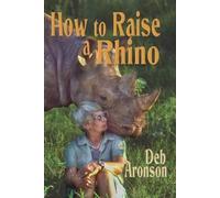 How To Raise A Rhino