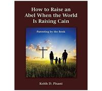 How To Raise An Abel When The World Is Raising Cain