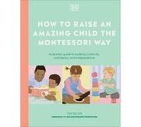 How To Raise An Amazing Child The Montessori Way
