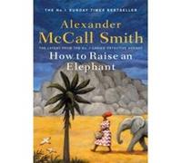 How to Raise an Elephant – The No - 1 Ladie's Detective Agency