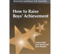 How to Raise Boys' Achievement Colin Noble, Jane Murphy, Jerry Brown (Auteur)