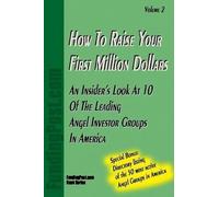 How To Raise Your First Million Dollars Volume Ii