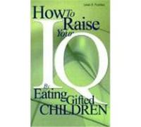 How to Raise Your I.Q. by Eating Gifted Children
