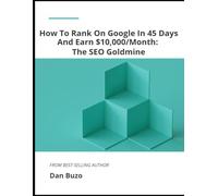 How To Rank On Google In 45 Days And Earn $10,000/Month: The SEO Goldmine