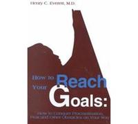 How to Reach Your Goals Henry C. Everett (Auteur)