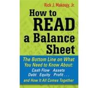 How to Read a Balance Sheet The Bottom Line on What You Need to Know about Cash Flow Assets Debt Equity Profit...and How It all Comes Together by Rick Mak Paul Amadeo, Rick Makoujy (Auteur)