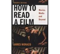 How to Read a Film: Movies, Media, and Beyond: Art, Technology, Language,