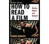 How to Read a Film: Movies, Media, and Beyond: Art, Technology, Language,