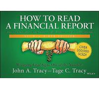 How to Read a Financial Report: Essential Information For Entrepreneurs, Lenders, Investors, Analysts, and Management:Wringing Vital Signs Out of the Numbers