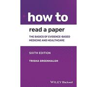 How to Read a Paper: The Basics of Evidence-Based Medicine and Healthcare