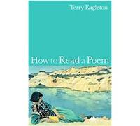 How to Read a Poem, How to Study Literature Terry Eagleton (Auteur)