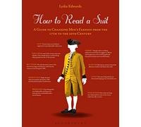 How to Read a Suit: A Guide to Changing Men’s Fashion from the 17th to the 20th Century