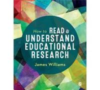 How to Read and Understand Educational Research by James Williams James Williams (Auteur)
