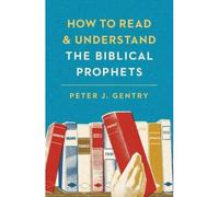 How To Read And Understand The Biblical Prophets