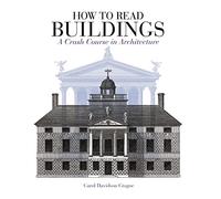 How to Read Buildings: A Crash Course in Architecture
