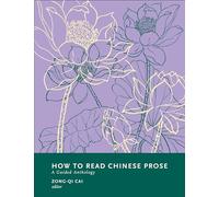 How to Read Chinese Prose: A Guided Anthology