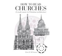 How to Read Churches: A Crash Course in Christian Architecture