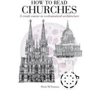 How to Read Churches: A Crash Course in Ecclesiatical Architecture - [Version Originale] Inconnu (Auteur)