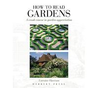 How to Read Gardens: A Crash Course in Garden Appreciation