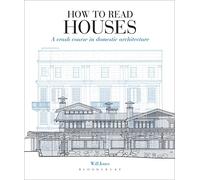How to Read Houses: A Crash Course in Domestic Architecture
