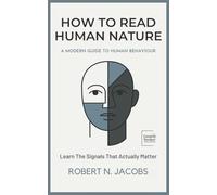How to Read Human Nature: A Modern Guide To Human Behaviour. Learn The Signals That Actually Matter.