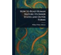 How to Read Human Nature: Its Inner States and Outer Forms