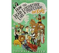 How to Read Literature Like a Professor: For Kids
