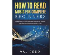 How to Read Music for Complete Beginners: Complete A-Z Guide on How to Read Music, Even If You’ve Never Stepped In A Music Class