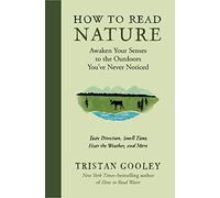How to Read Nature: Awaken Your Senses to the Outdoors You've Never Noticed