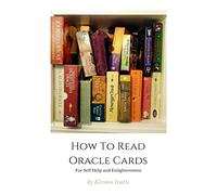 How To Read Oracle Cards: For Self Help and Enlightenment