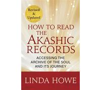 How to Read the Akashic Records Accessing the Archive of the Soul and Its Journey: Revised and Updated - Linda Howe DSS - SOUNDS TRUE - ebook (ePub) - Livre