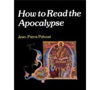 How to Read the Apocalypse by JeanPierre Prevost Prevost, Jean - Pierre (Auteur)