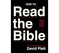 How to Read the Bible: A Simple Guide to Deeper Intimacy with God