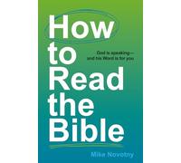 How to Read the Bible: God Is Speaking-and His Word Is for You