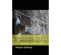 HOW TO READ THE BIBLE: One Story, Woven Through Many