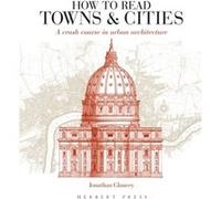 How to Read Towns and Cities by Jonathan Glancey Unknown (Auteur)