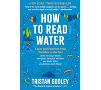 How to Read Water: Clues and Patterns from Puddles to the Sea