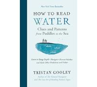 How to Read Water: Clues and Patterns from Puddles to the Sea