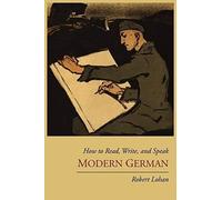 How To Read, Write, And Speak Modern German