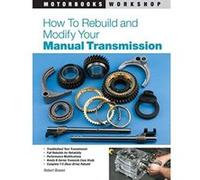 How to Rebuild And Modify Your Manual Transmission, Motorbooks Workshop Robert Bowen (Auteur)