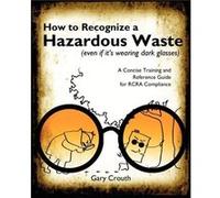 How to Recognize a Hazardous Waste Even If Its Wearing Dark Glasses - Gary Crouth - OLAP World Press - Livre en Anglais Gary CrouthGary Crouth (Auteur)