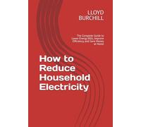 How to Reduce Household Electricity: The Complete Guide to Lower Energy Bills, Improve Efficiency, and Save Money at Home