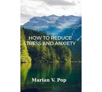 HOW TO REDUCE STRESS AND ANXIETY: Simple Strategies to Find Peace in a Busy World