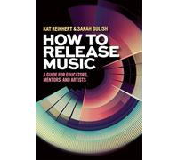 How to Release Music: A Guide for Educators, Mentors and Artists
