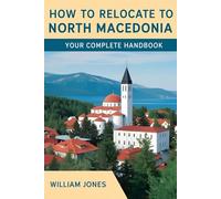 How to Relocate to North Macedonia: Your Complete Handbook
