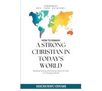 How To Remain A Strong Christian in Today's World